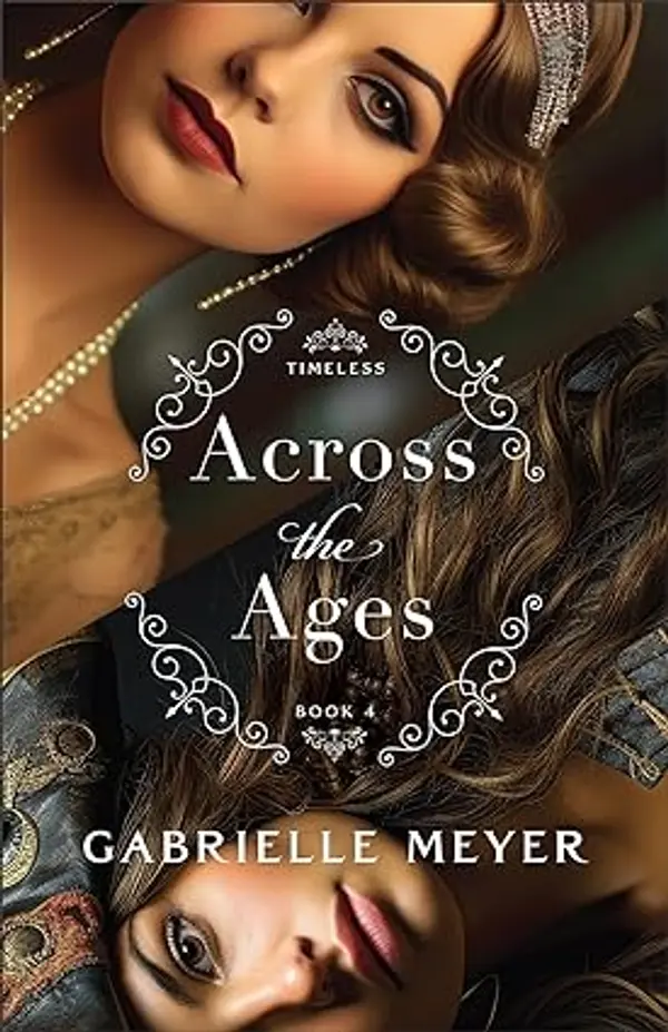 Across the Ages (Timeless, #4) by Gabrielle  Meyer cover