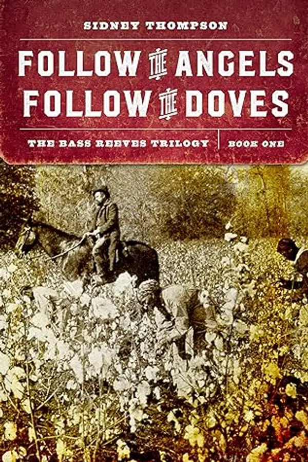Follow the Angels, Follow the Doves (Bass Reeves Trilogy #1) by Sidney Thompson cover