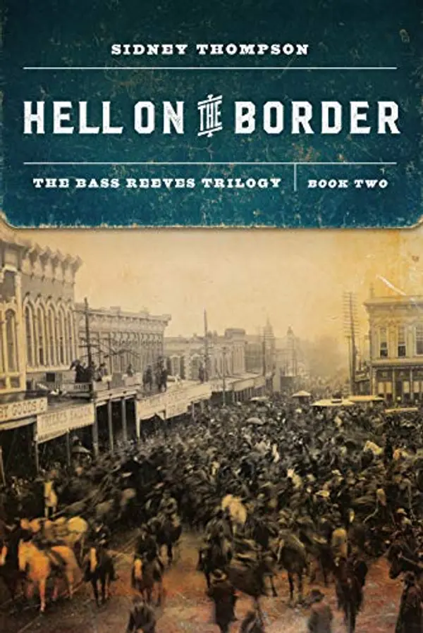Hell on the Border: The Bass Reeves Trilogy, Book Two by Sidney Thompson cover