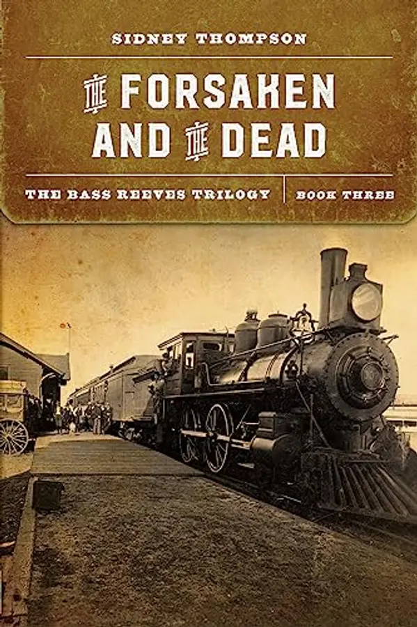 The Forsaken and the Dead: The Bass Reeves Trilogy, Book Three by Sidney Thompson cover
