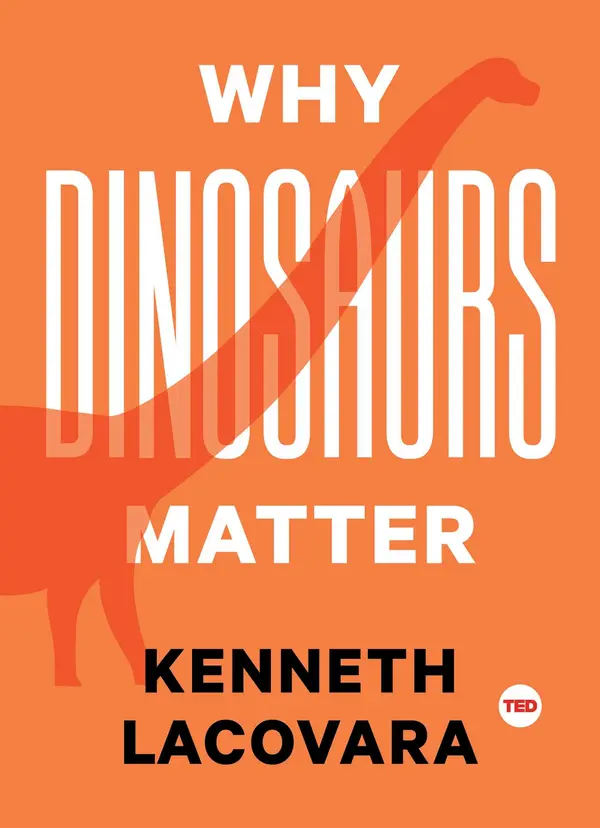Why Dinosaurs Matter by Kenneth Lacovara cover