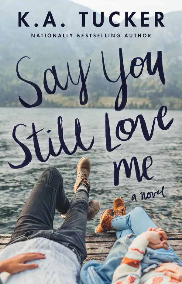 Say You Still Love Me by K.A. Tucker cover