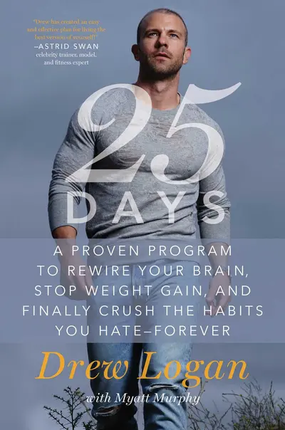 25Days: A Proven Program to Rewire Your Brain, Stop Weight Gain, and Finally Crush the Habits You Hate--Forever book cover