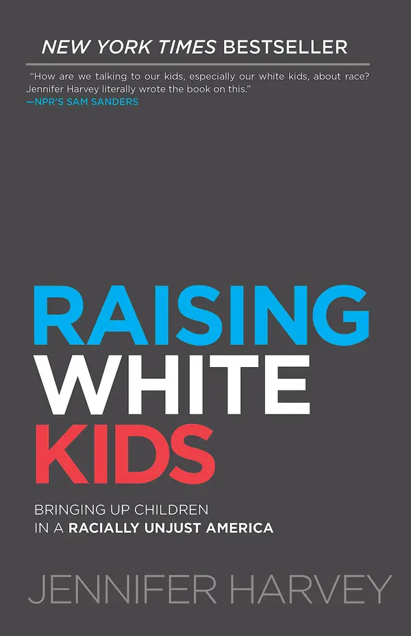 Raising White Kids by Jennifer Harvey, Tim Wise cover