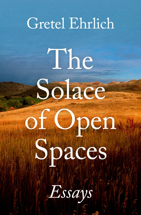 The Solace of Open Spaces by Gretel Ehrlich cover