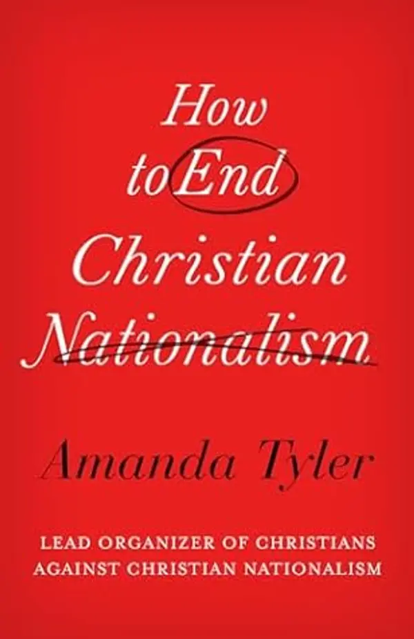 How to End Christian Nationalism by Amanda  Tyler cover