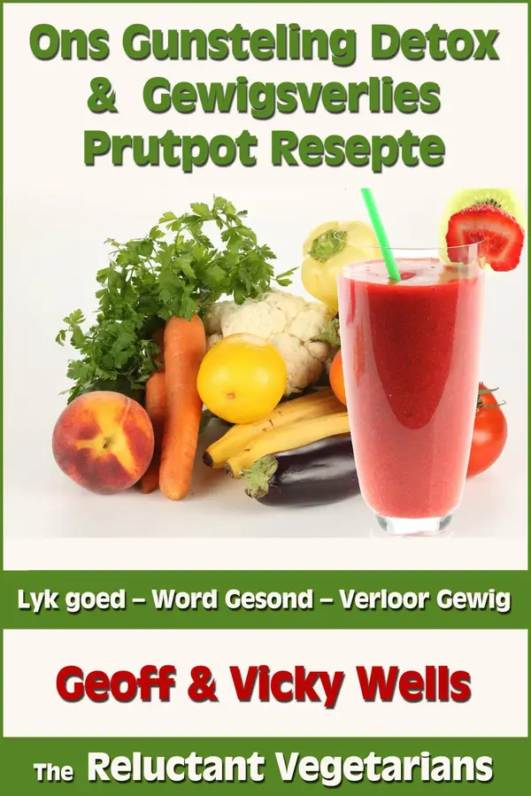 Gunsteling Ons Gunsteling Detox & Gewigsverlies Prutpot Resepte by Geoff Wells ...
