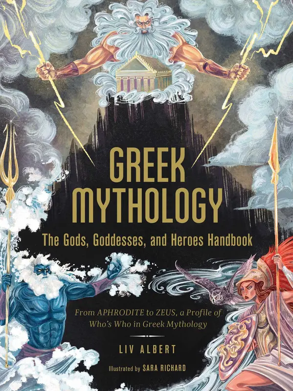 Greek Mythology: The Gods, Goddesses, and Heroes Handbook by Liv Albert, Sara Richard cover