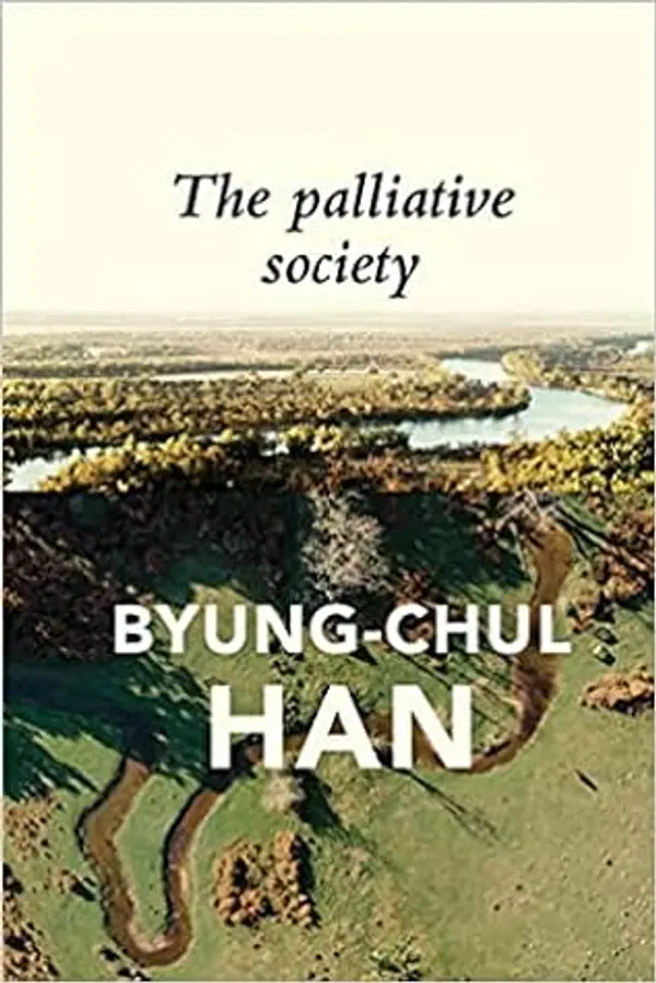 The Palliative Society: Pain Today by Byung-Chul Han cover