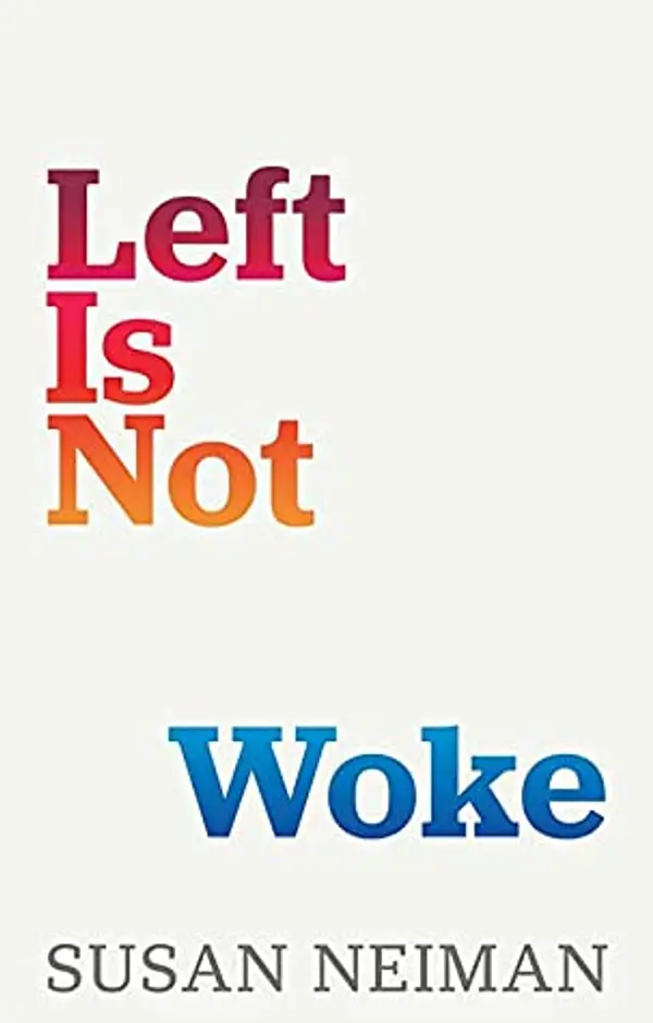 Left Is Not Woke by Susan Neiman cover