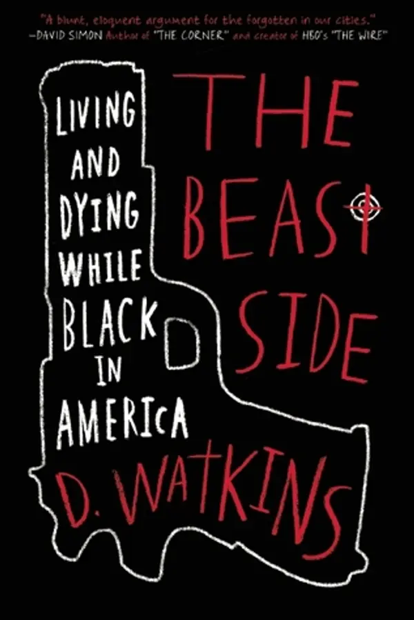 The Beast Side: Living (and Dying) While Black in America by D. Watkins cover