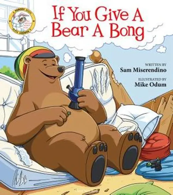 If You Give a Bear a Bong (Addicted Animals) by Sam Miserendino cover