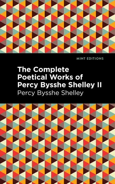 The Complete Poetical Works of Percy Bysshe Shelley Volume II book cover
