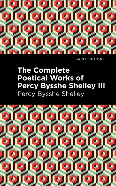 The Complete Poetical Works of Percy Bysshe Shelley Volume III book cover