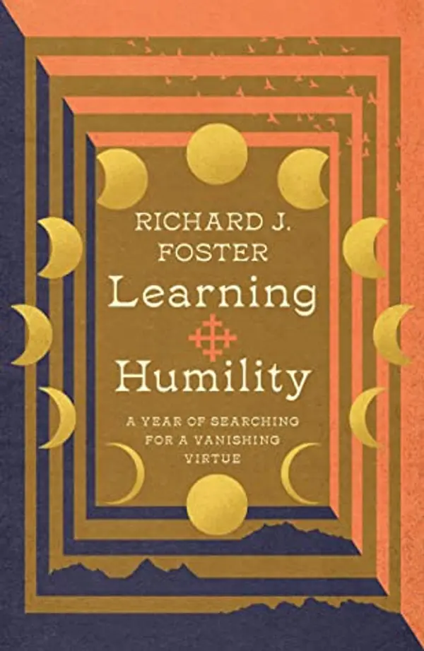 Learning Humility: A Year of Searching for a Vanishing Virtue (Renovare Resources Set) by Richard J. Foster cover