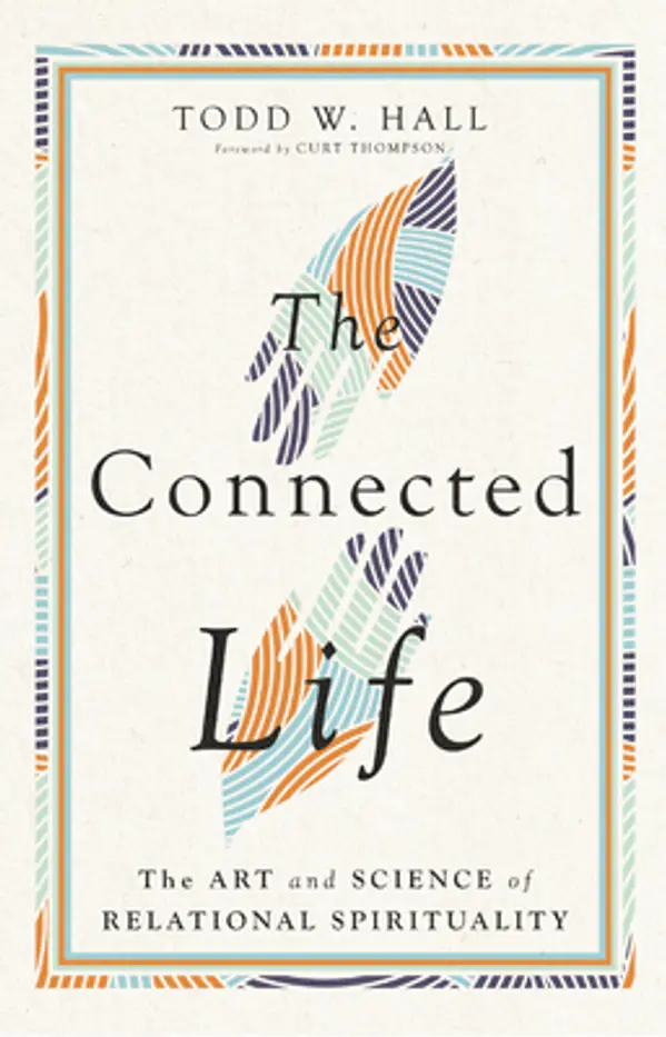 The Connected Life: The Art and Science of Relational Spirituality by Todd W. Hall cover