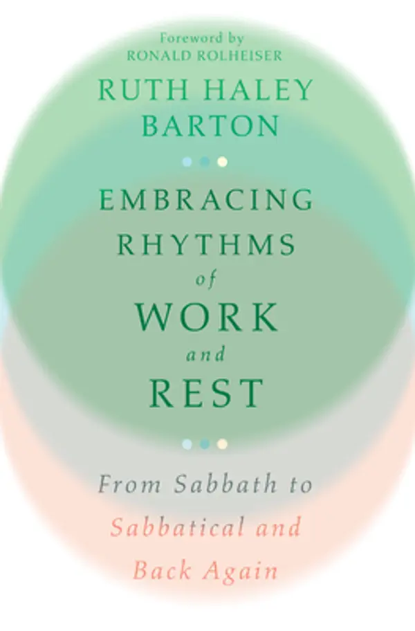Embracing Rhythms of Work and Rest: From Sabbath to Sabbatical and Back Again (Transforming Resources) by Ruth Haley Barton cover