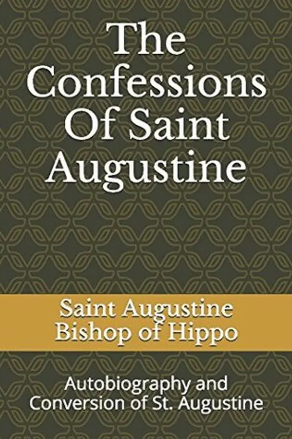 The Confessions Of Saint Augustine: Autobiography and Conversion of St. Augustine by Augustine of Hippo cover