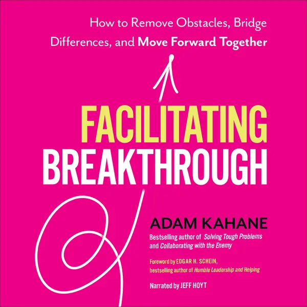 Facilitating Breakthrough by Adam Kahane, Edgar H Schein cover