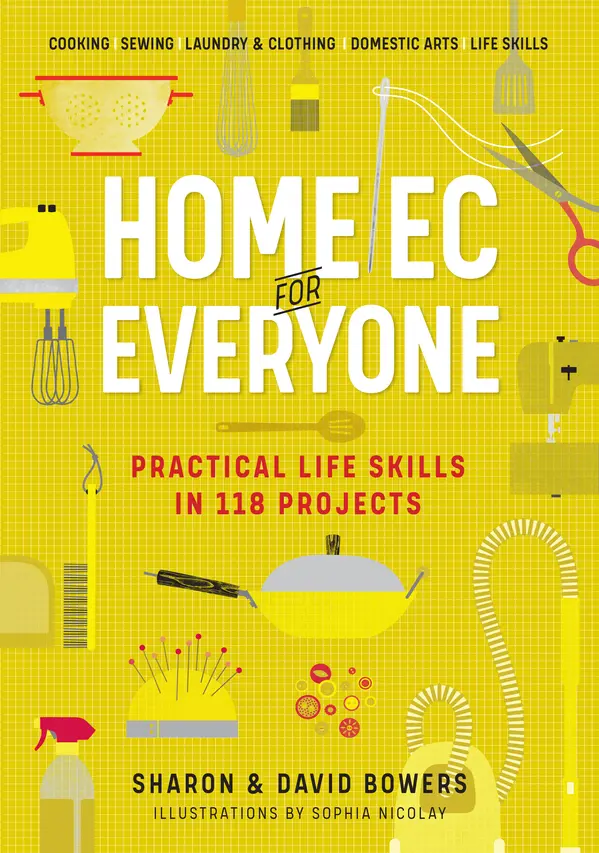 Home Ec for Everyone: Practical Life Skills in 118 Projects by Sharon Bowers, David Bowers cover
