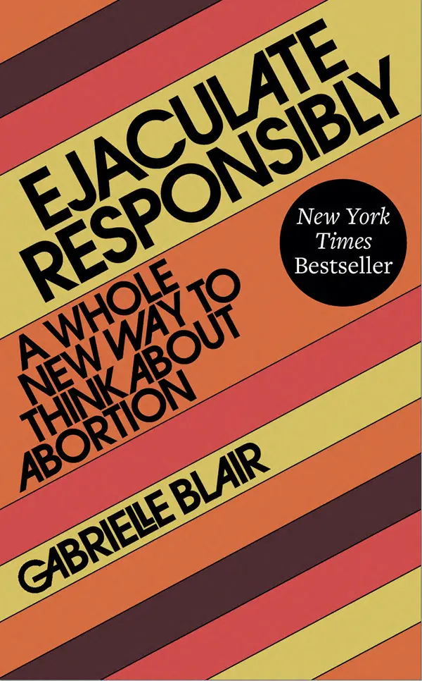 Ejaculate Responsibly by Gabrielle Stanley Blair cover