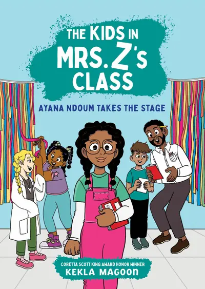 The Kids in Mrs. Z's Class: Ayana Ndoum Takes the Stage book cover
