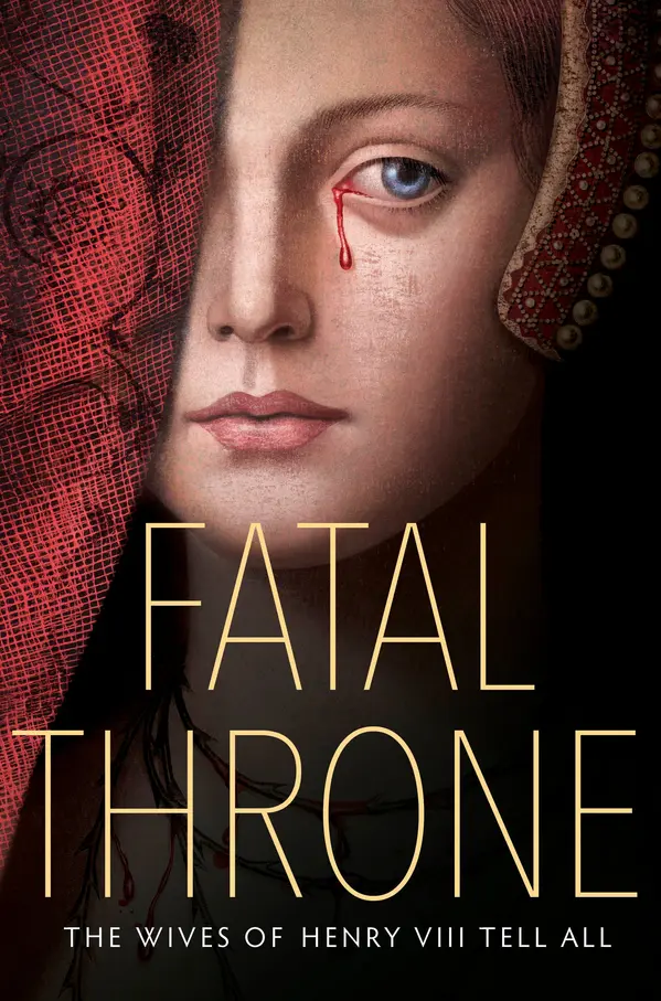 Fatal Throne: The Wives of Henry VIII Tell All by M. T. Anderson, Candace Fleming, Stephanie Hemphill, Lisa Ann Sandell, Jennifer Donnelly, Linda Sue Park, Deborah Hopkinson cover