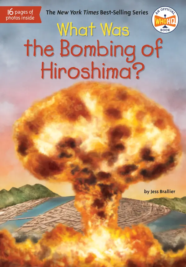 What Was the Bombing of Hiroshima? by Jess Brallier, Who HQ, Tim Foley cover