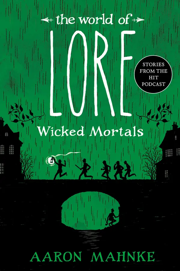 The World of Lore: Wicked Mortals by Aaron Mahnke cover