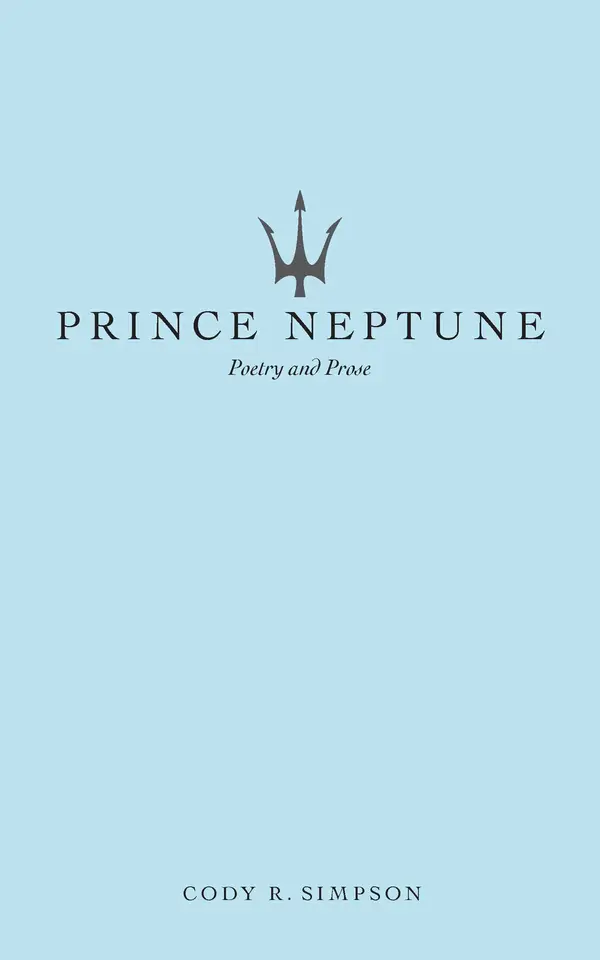 Prince Neptune: Poetry and Prose by Cody R. Simpson cover