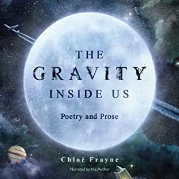 The Gravity Inside Us: Poetry and Prose by Chloe Frayne cover