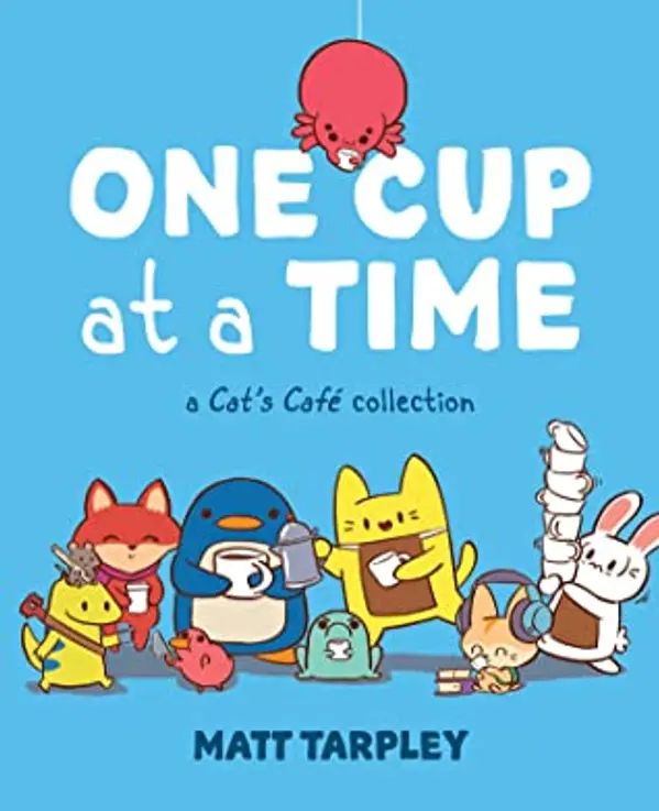 One Cup at a Time: A Cat's Café Collection (Cat's Café) by Maxx Tarpley cover