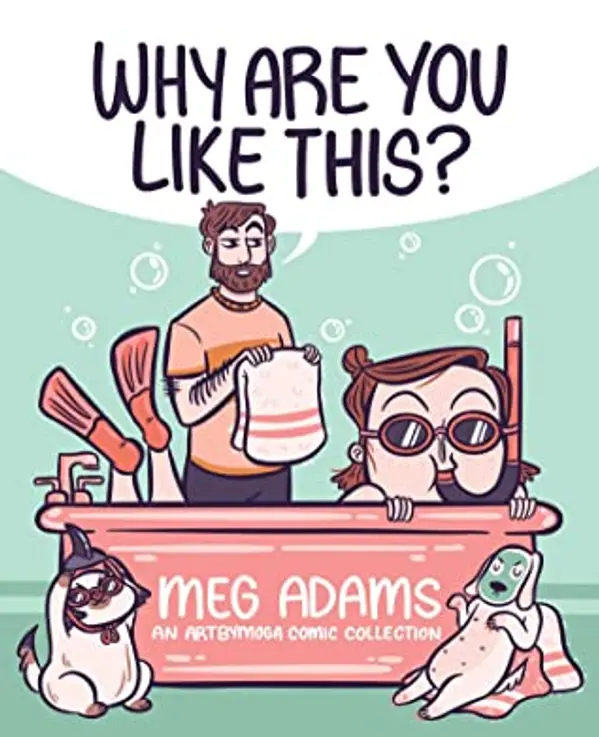 Why Are You Like This?: An ArtbyMoga Comic Collection by Meg  Adams cover