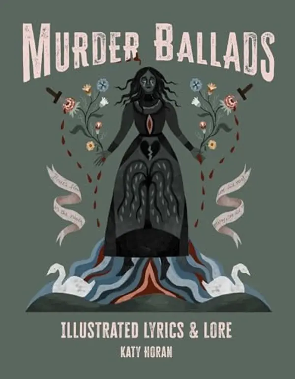 Murder Ballads: Illustrated Lyrics & Lore by Katy Horan cover