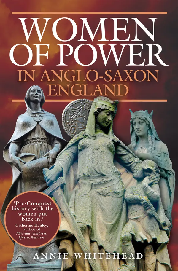 Women of Power in Anglo-Saxon England by Annie Whitehead cover