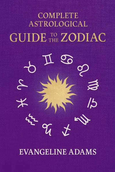 Evangeline Adams' Complete Astrological Guide to the Zodiac book cover