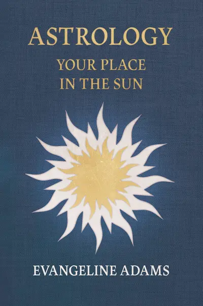 Evangeline Adams' Astrology: Your Place in the Sun book cover