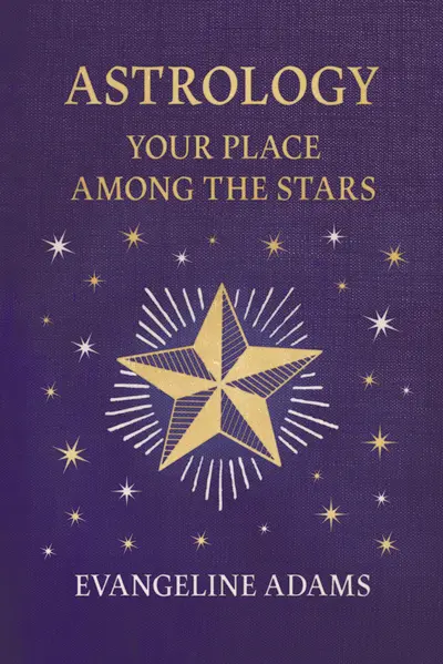 Evangeline Adams' Astrology: Your Place Among the Stars book cover