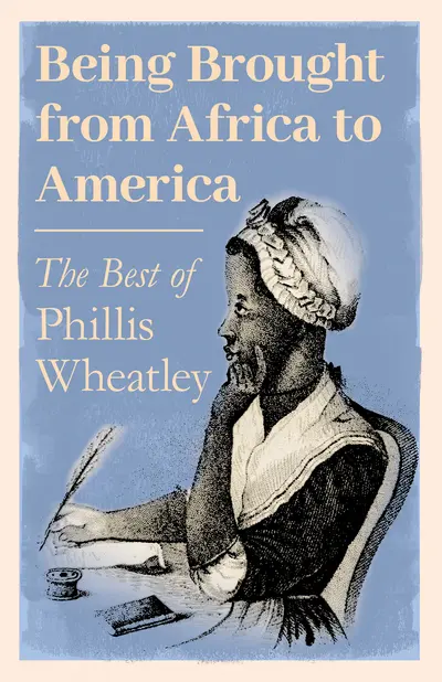 Being Brought from Africa to America - The Best of Phillis Wheatley book cover