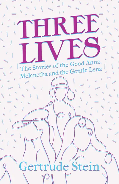 Three Lives - The Stories of the Good Anna, Melanctha and the Gentle Lena book cover