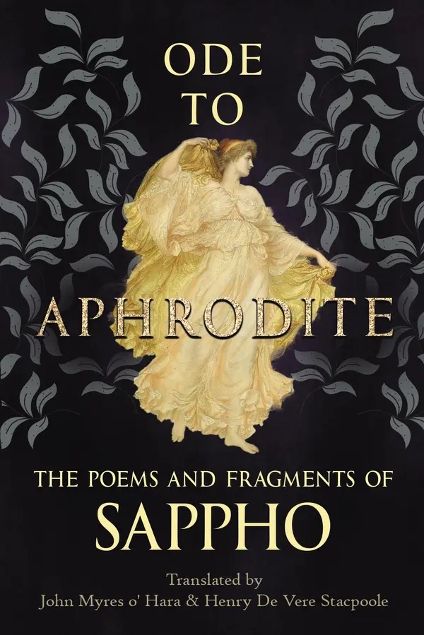 Ode to Aphrodite - The Poems and Fragments of Sappho by Sappho, John Myres O' Hara, Henry De Vere Stacpoole cover