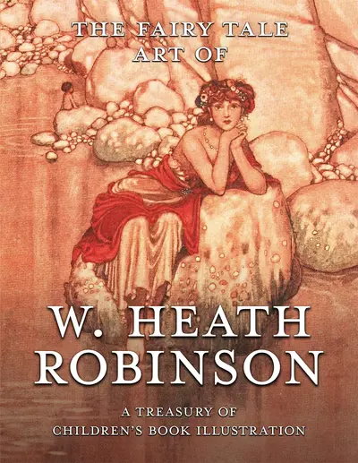 The Fairy Tale Art of W. Heath Robinson book cover