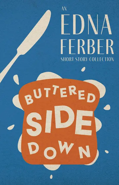 Buttered Side Down - An Edna Ferber Short Story Collection book cover