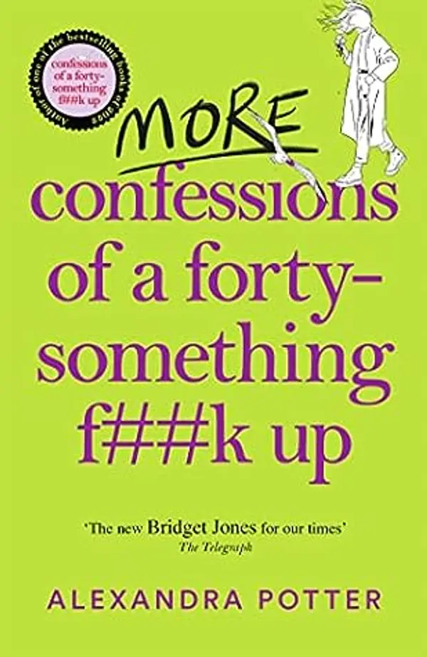 More Confessions of a Forty-Something F**k Up by Alexandra Potter cover