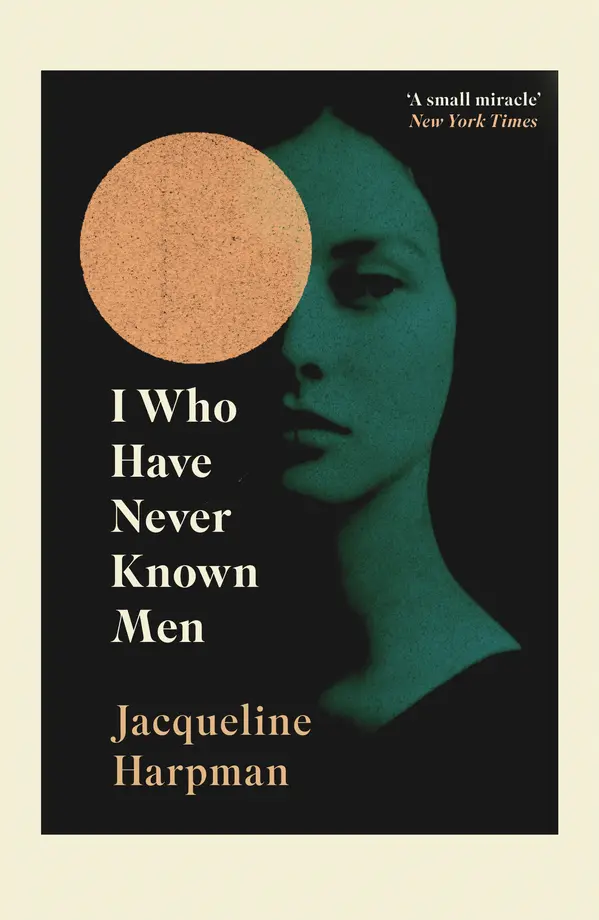 I Who Have Never Known Men by Jacqueline Harpman cover