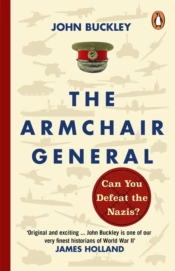 The Armchair General: Can You Defeat the Nazis? by John Buckley cover