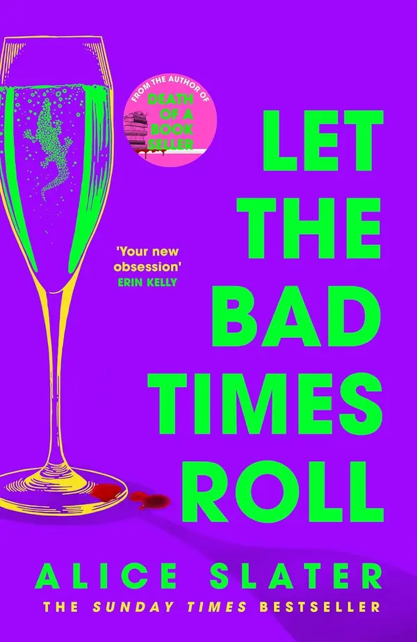 Let the Bad Times Roll: The dark and deadly new novel from the author of Death of a Bookseller by Alice Slater cover