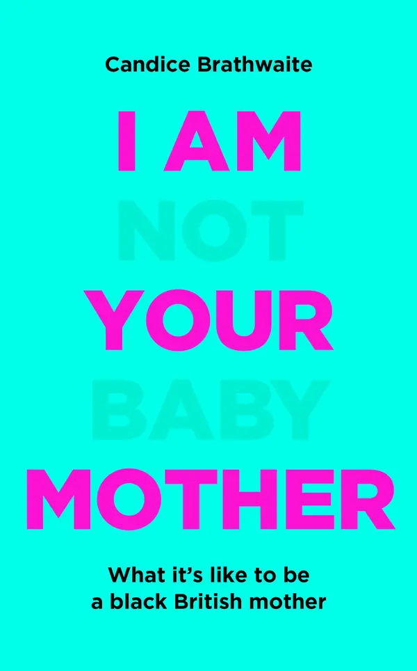 I Am Not Your Baby Mother by Candice Brathwaite cover