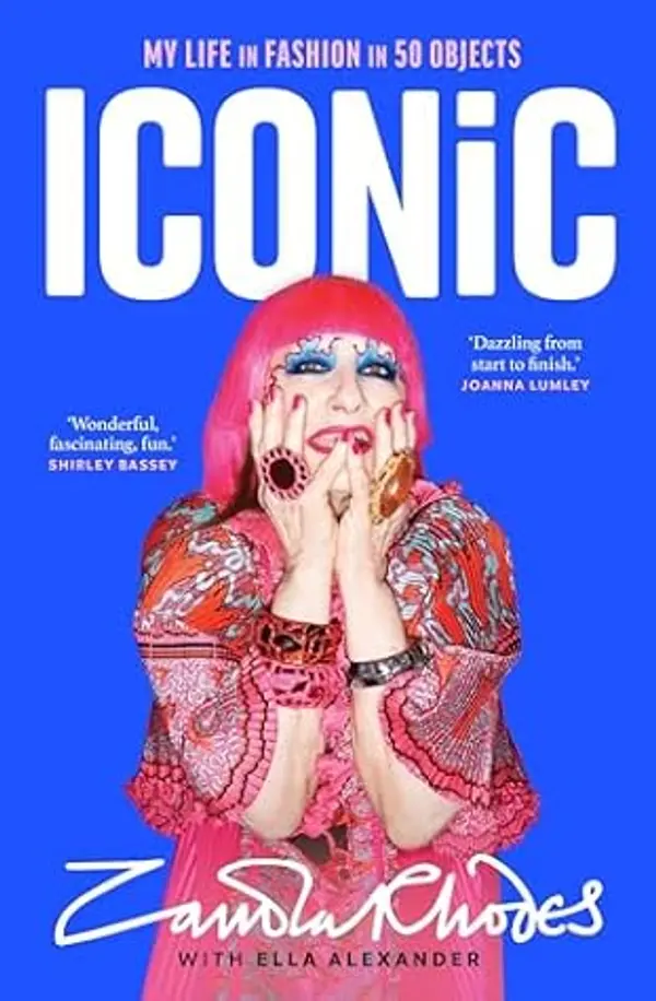 Iconic: The vibrant new autobiography from the legendary British fashion designer who dressed everyone from rockstars to royalty by Zandra Rhodes cover