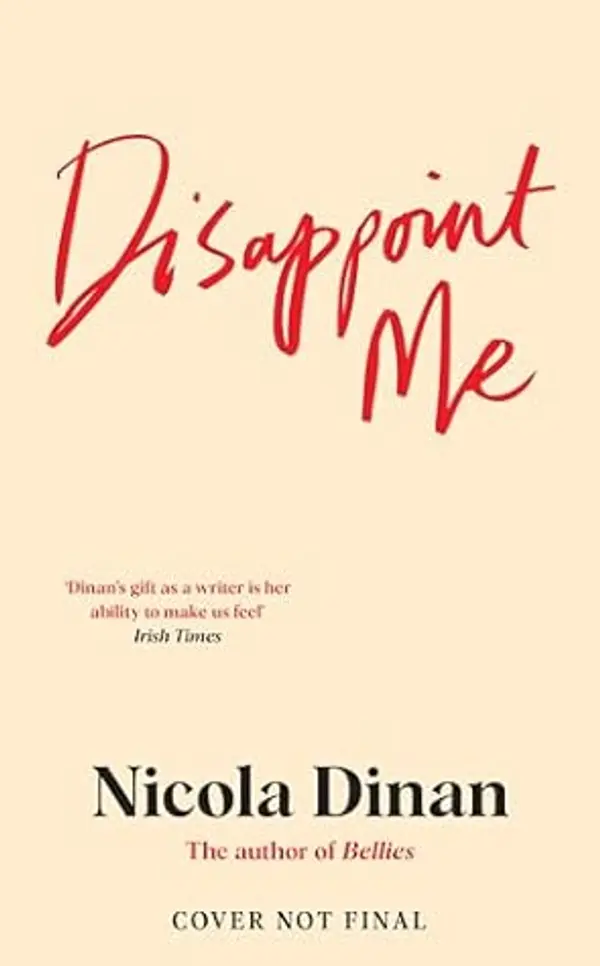 Disappoint Me: From the author of BELLIES by Nicola Dinan cover